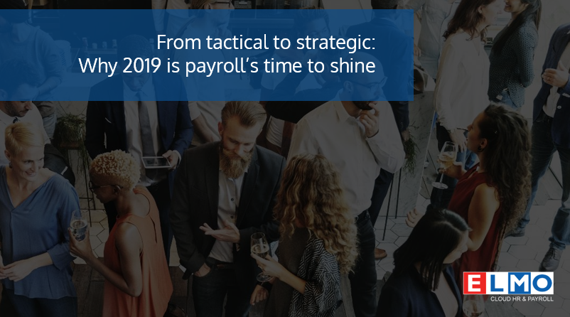 Why 2019 is Payroll’s Time To Shine