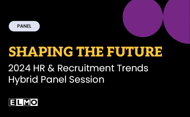 PANEL: Shaping the Future: 2024 HR & Recruitment Trends Hybrid Panel Session