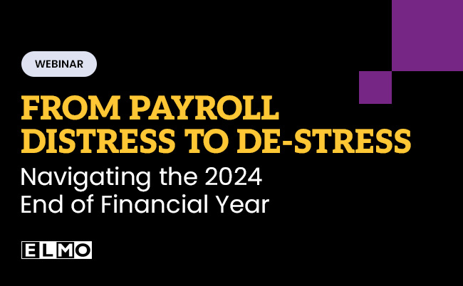 WEBINAR: From Payroll Distress to De-stress: Navigating the 2024 End of Financial Year