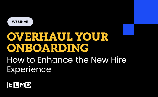 WEBINAR: Overhaul Your Onboarding: How to Enhance the New Hire Experience