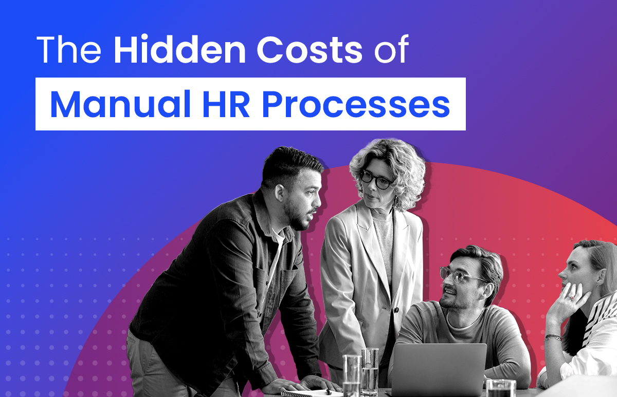 The Hidden Costs of Manual HR Processes