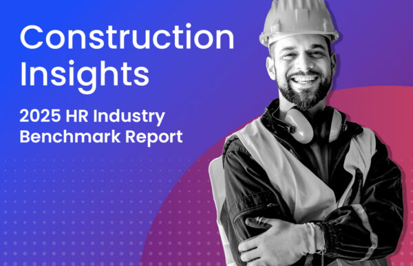 Construction Insights: 2025 HR Industry Benchmark Report