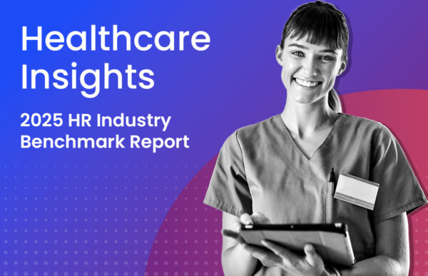 Healthcare Insights: 2025 HR Industry Benchmark Report