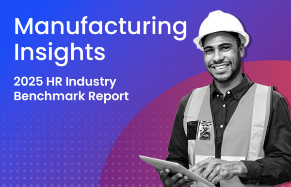 Manufacturing Insights: 2025 HR Industry Benchmark Report