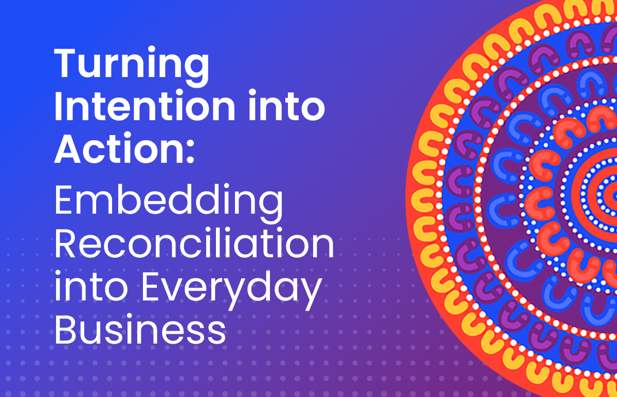 Reconciliation Action Plan: Embed in Everyday Business