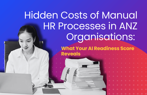 Hidden Costs of Manual HR Processes in ANZ Organisations