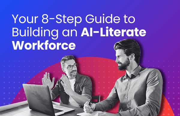 Your 8-Step Guide to Building an AI-Literate Workforce