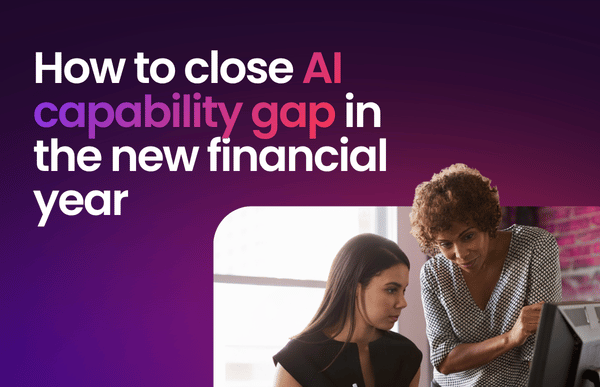 How to close the AI capability gap in the new financial year
