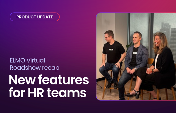 ELMO Virtual Roadshow recap: New features for HR teams