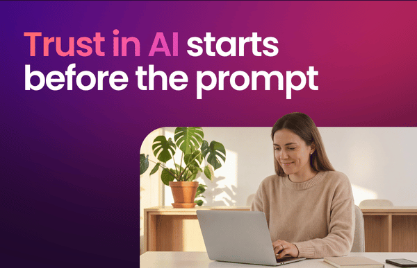 Trust in AI starts before the prompt